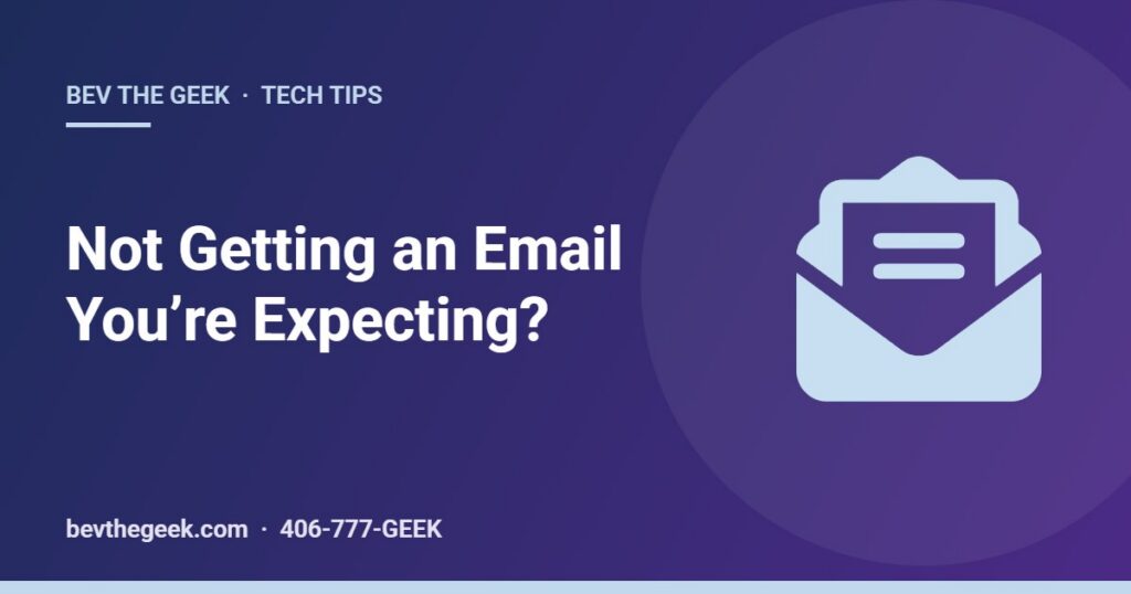 Not Getting an Email You’re Expecting?